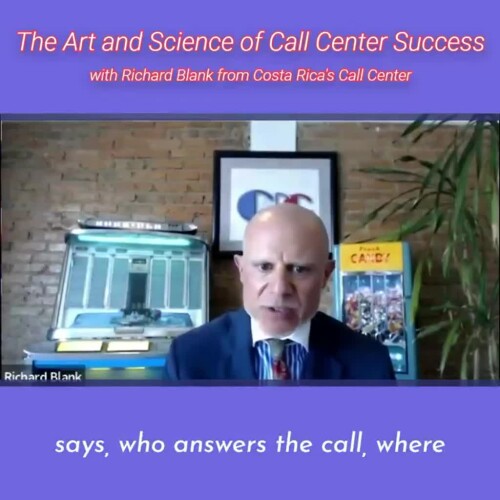 TELEMARKETING-PODCAST-Richard-Blank-from-Costa-Ricas-Call-Center-on-the-SCCS-Cutter-Consulting-Group-The-Art-and-Science-of-Call-Center-Success-PODCAST.says-who-answers-the-call-where.---Copy.jpg